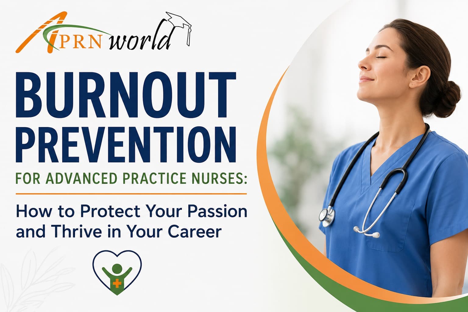 Burnout Prevention for Advanced Practice Nurses: How to Protect Your Passion and Thrive in Your Career